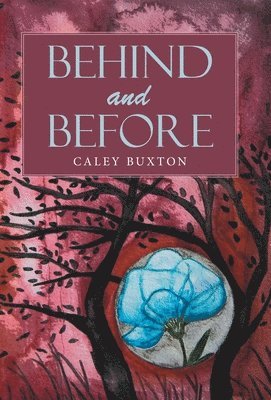 Caley Buxton - Behind and Before, Inbunden