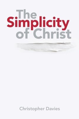 bokomslag The Simplicity of Christ