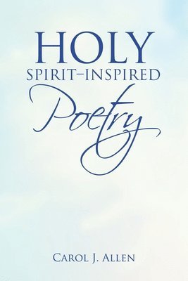 Holy Spirit-Inspired Poetry 1