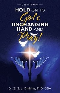 bokomslag Hold on to God's Unchanging Hand and Pray!