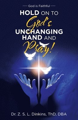 bokomslag Hold on to God's Unchanging Hand and Pray!