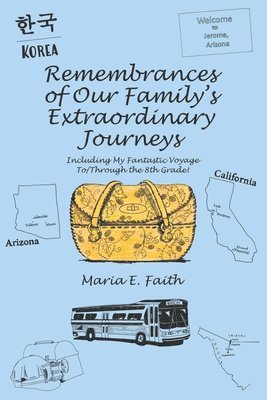 Maria E Faith, Maria E. Faith - Remembrances of Our Family's Extraordinary Journeys, Häftad
