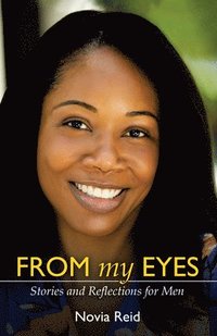 bokomslag From My Eyes: Stories and Reflections for Men