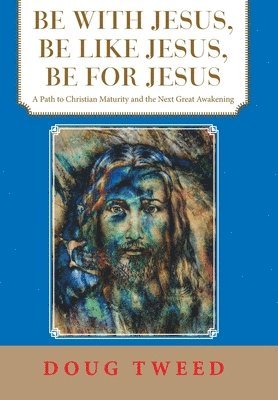 Be with Jesus, Be Like Jesus, Be for Jesus 1