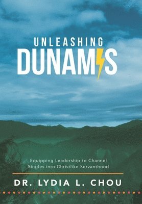 Lydia L Chou, Lydia L. Chou, Dr. Lydia L. Chou - Unleashing Dunamis, Inbunden