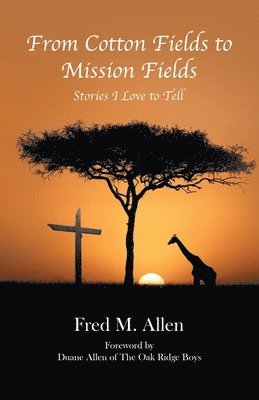 Fred M Allen, Fred M. Allen - From Cotton Fields to Mission Fields, Häftad