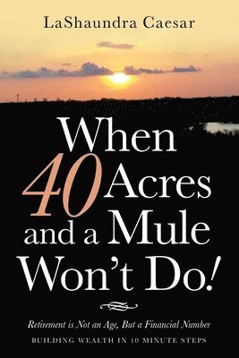 Lashaundra Caesar, LaShaundra Caesar - When 40 Acres and a Mule Won't Do!, Häftad