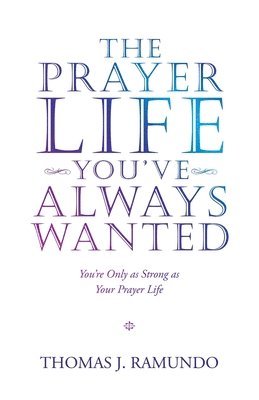 bokomslag The Prayer Life You'Ve Always Wanted