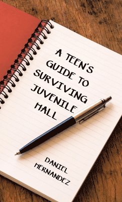 Daniel Hernandez - Teen's Guide to Surviving Juvenile Hall, Inbunden