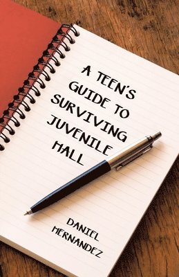 Daniel Hernandez - Teen's Guide to Surviving Juvenile Hall, Häftad