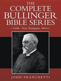 bokomslag The Complete Bullinger Bible Series
