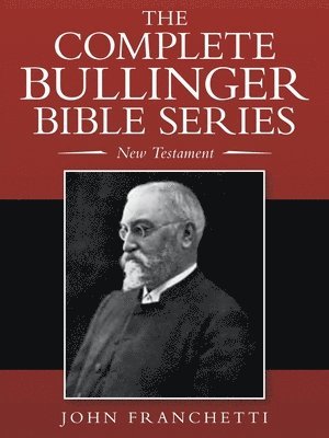 The Complete Bullinger Bible Series 1