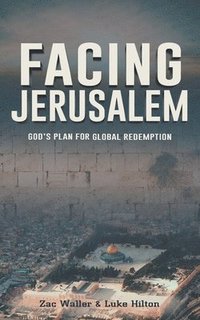 bokomslag Facing Jerusalem: God's Plan for Global Redemption