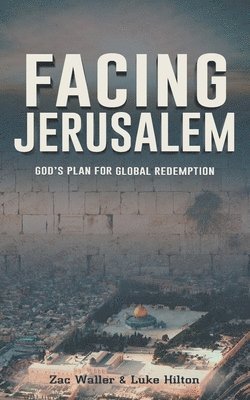 bokomslag Facing Jerusalem: God's Plan for Global Redemption