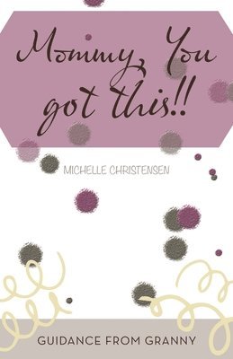 Michelle Christensen - Mommy, You Got This!!, Häftad
