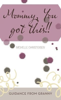 Michelle Christensen - Mommy, You Got This!!, Inbunden