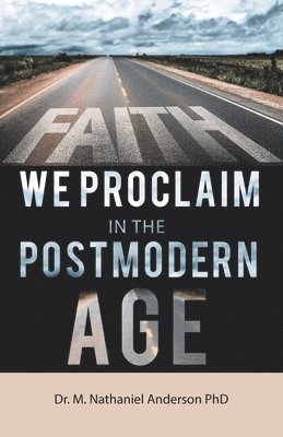 bokomslag Faith We Proclaim in the Postmodern Age