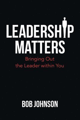 Bob Johnson - Leadership Matters, Häftad