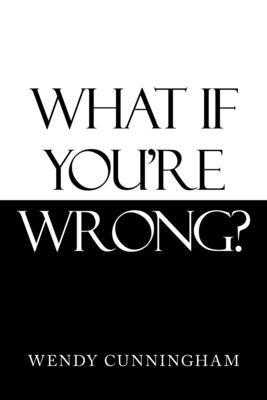 What If You'Re Wrong? 1