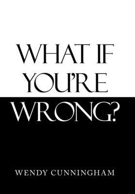 What If You'Re Wrong? 1