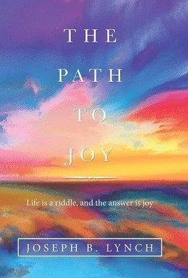 Joseph B Lynch, Joseph B. Lynch - Path to Joy, Inbunden