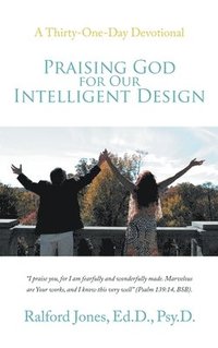 bokomslag Praising God for Our Intelligent Design