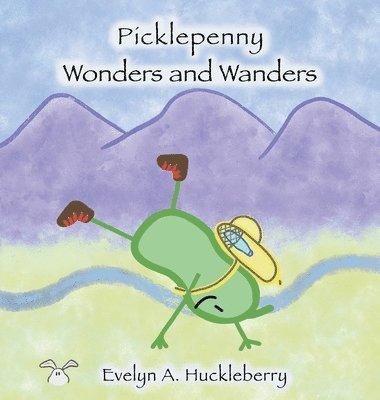 Evelyn A Huckleberry, Evelyn A. Huckleberry - Picklepenny Wonders and Wanders, Inbunden
