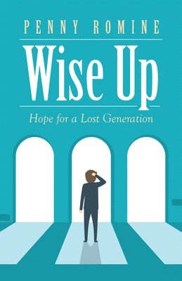 Penny Romine - Wise Up: Hope for a Lost Generation, Häftad