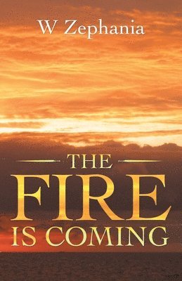 bokomslag Fire Is Coming