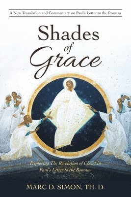 Marc D Simon Th D, Marc D. Simon Th D., Marc D. Simon Th.D., Marc D. Simon Th. D. - Shades of Grace, Häftad