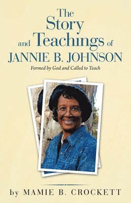 bokomslag The Story and Teachings of Jannie B. Johnson