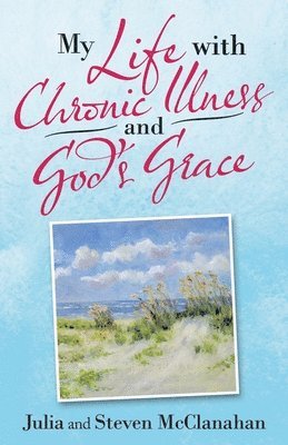 My Life with Chronic Illness and God's Grace 1