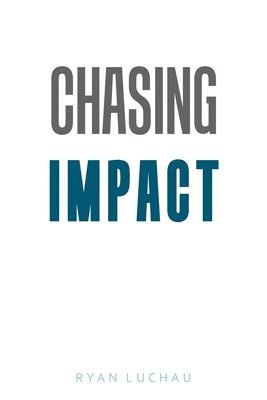 Chasing Impact 1