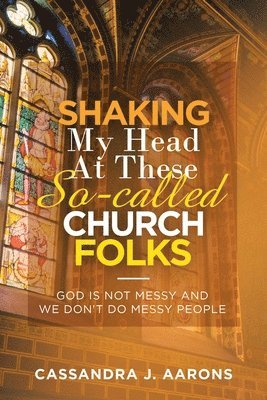 bokomslag Shaking My Head at These So-Called Church Folks