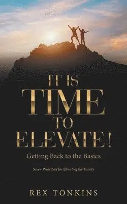 Rex Tonkins - It Is Time to Elevate!, Häftad. Tillgänglighet: Lägg i varukorg