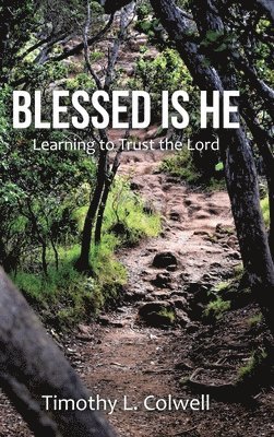 Timothy L Colwell, Timothy L. Colwell - Blessed Is He, Inbunden