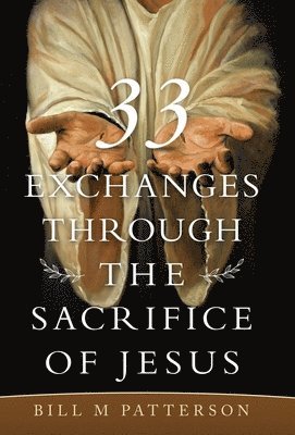 33 Exchanges Through the Sacrifice of Jesus 1