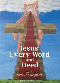 bokomslag Jesus' Every Word and Deed: Woven from the Scriptures
