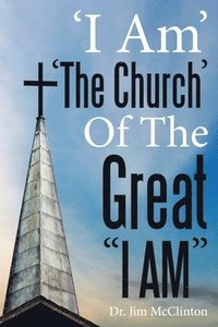bokomslag 'i Am' 'The Church' of the Great &quot;I Am&quot;