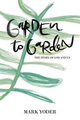 Mark Yoder - Garden to Garden, Häftad
