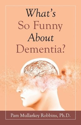 bokomslag What's so Funny About Dementia?