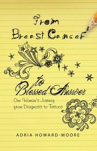 bokomslag From Breast Cancer to Blessed Answer