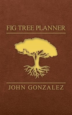 John Gonzalez - Fig Tree Planner, Inbunden