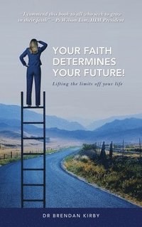 bokomslag Your Faith Determines Your Future!