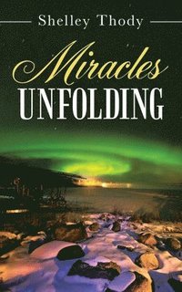 bokomslag Miracles Unfolding