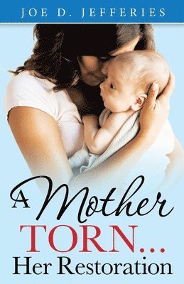 A Mother Torn...Her Restoration 1