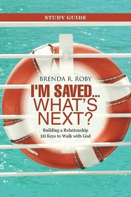 I'm Saved ... What's Next? Study Guide 1