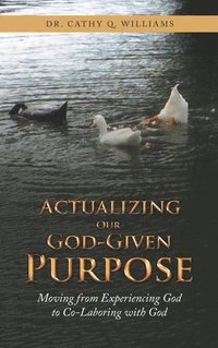 bokomslag Actualizing Our God-Given Purpose