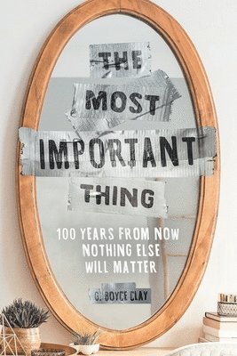 G Boyce Clay, G. Boyce Clay - Most Important Thing, Häftad
