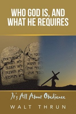 Who God Is, and What He Requires 1